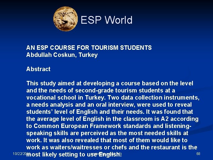 ESP World AN ESP COURSE FOR TOURISM STUDENTS Abdullah Coskun, Turkey Abstract This study