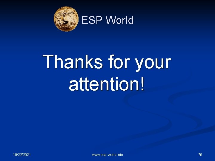 ESP World Thanks for your attention! 10/22/2021 www. esp-world. info 76 