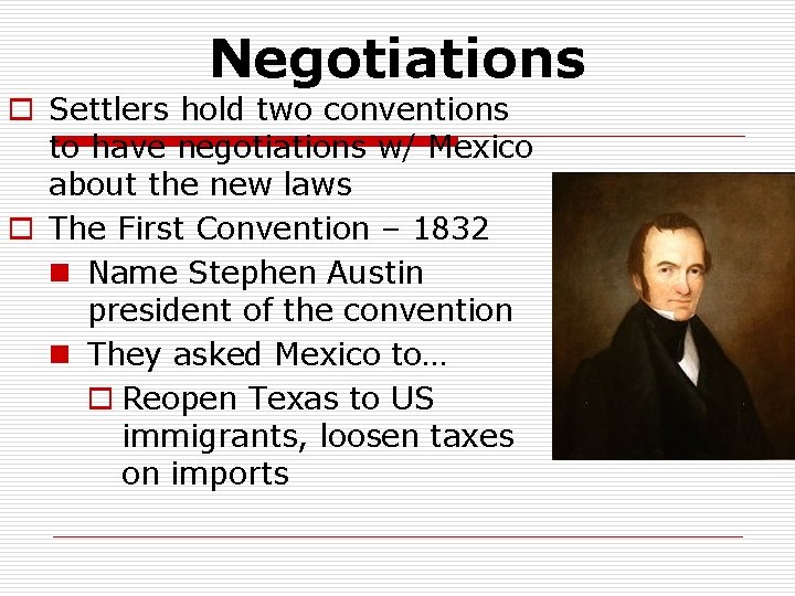 Negotiations o Settlers hold two conventions to have negotiations w/ Mexico about the new