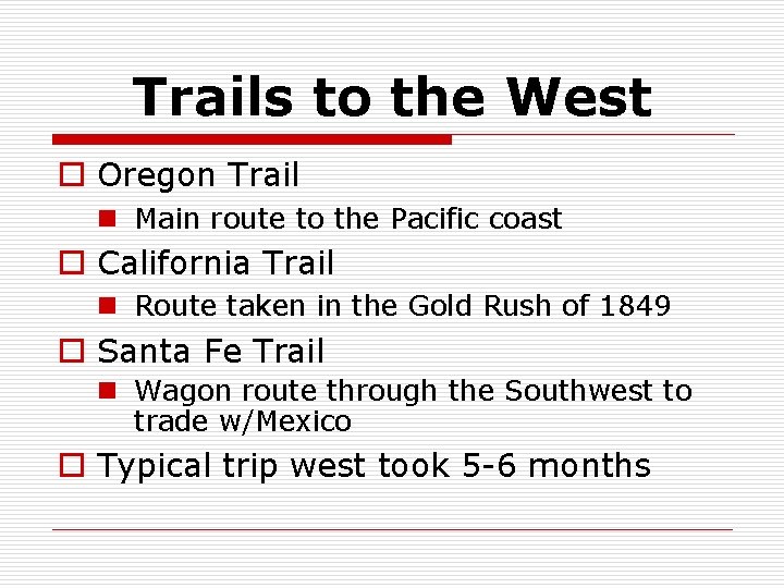 Trails to the West o Oregon Trail n Main route to the Pacific coast