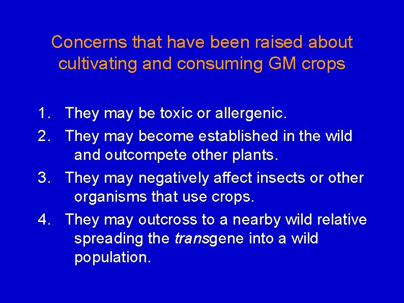Concerns that have been raised about cultivating and consuming GM crops 1. They may