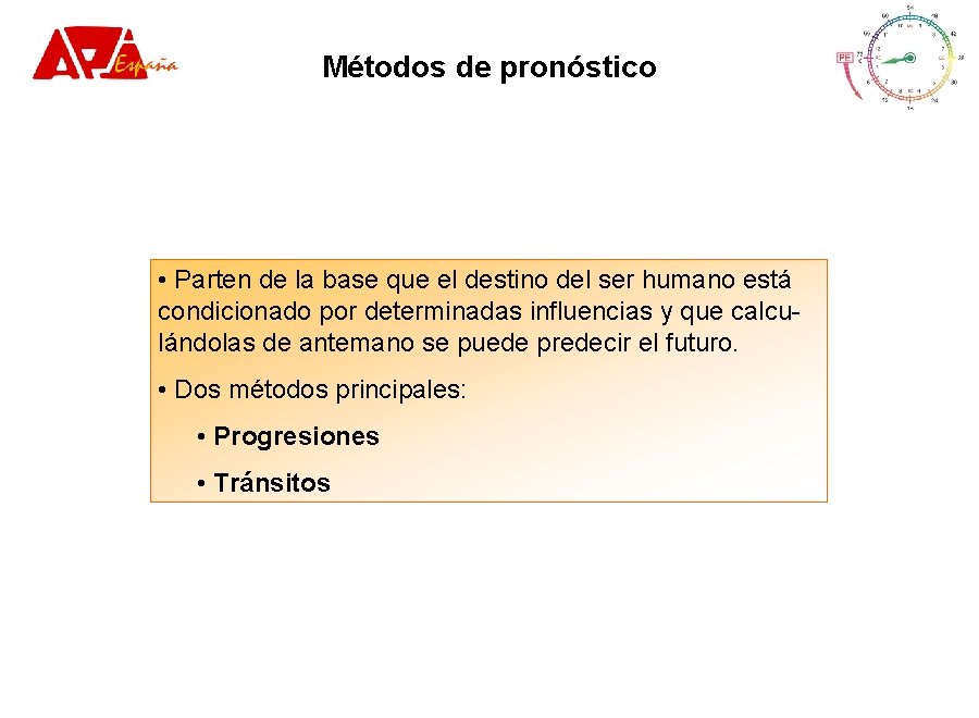 Métodos de pronóstico • Parten de la base que el destino del ser humano Métodos de pronóstico • Parten de la base que el destino del ser humano