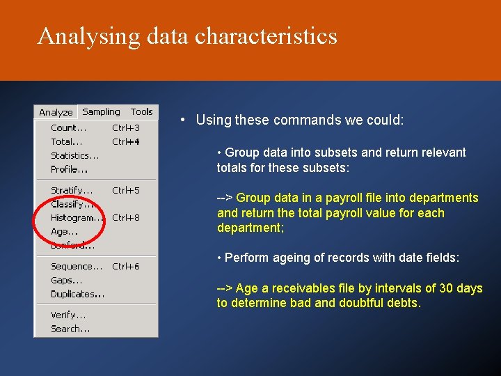 Analysing data characteristics • Using these commands we could: • Group data into subsets