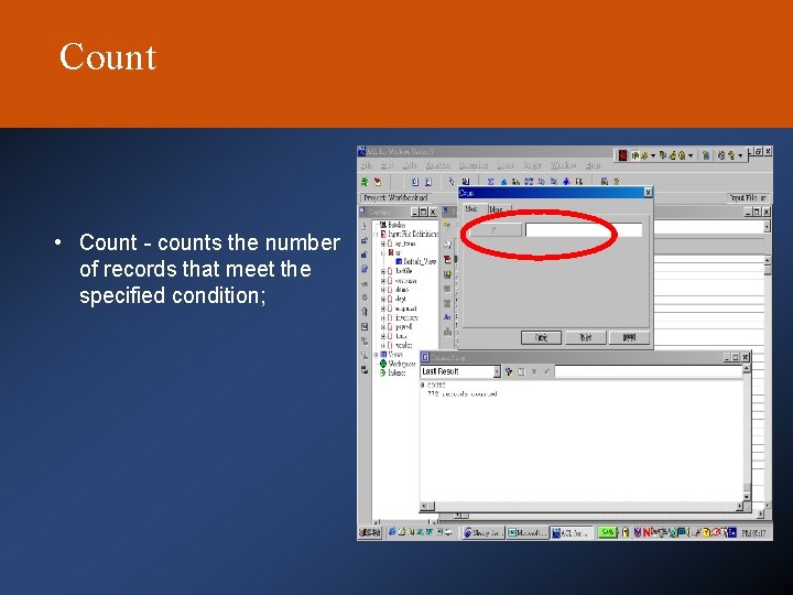 Count • Count - counts the number of records that meet the specified condition;