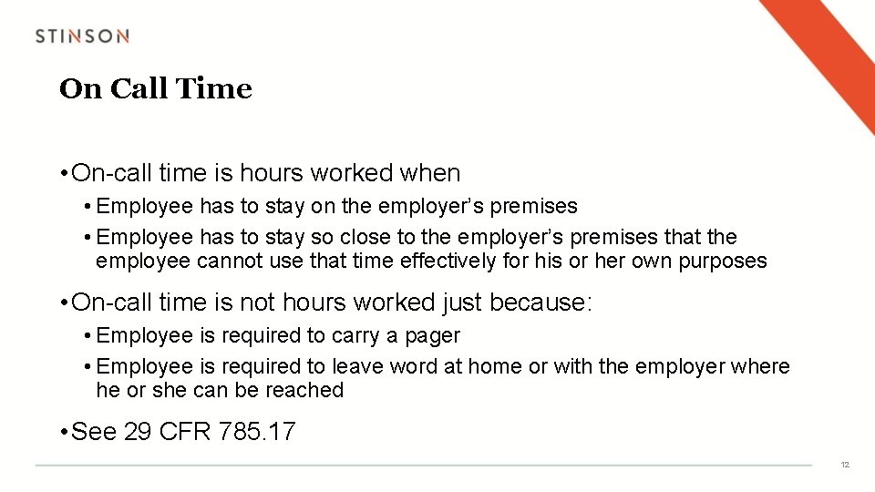 On Call Time • On-call time is hours worked when • Employee has to