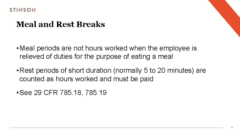 Meal and Rest Breaks • Meal periods are not hours worked when the employee