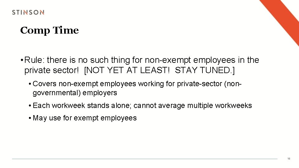 Comp Time • Rule: there is no such thing for non-exempt employees in the