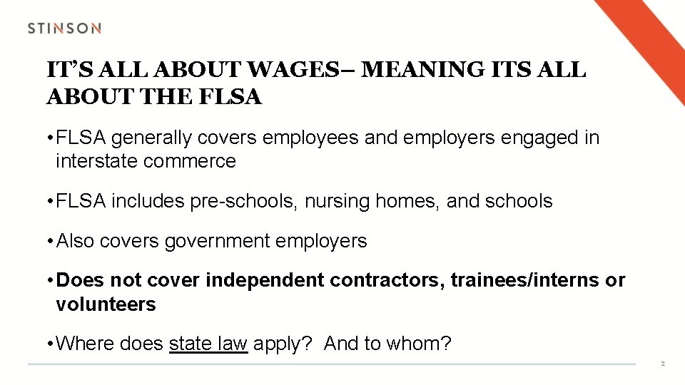 IT’S ALL ABOUT WAGES– MEANING ITS ALL ABOUT THE FLSA • FLSA generally covers