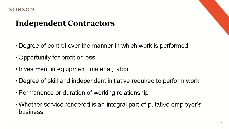 Independent Contractors • Degree of control over the manner in which work is performed