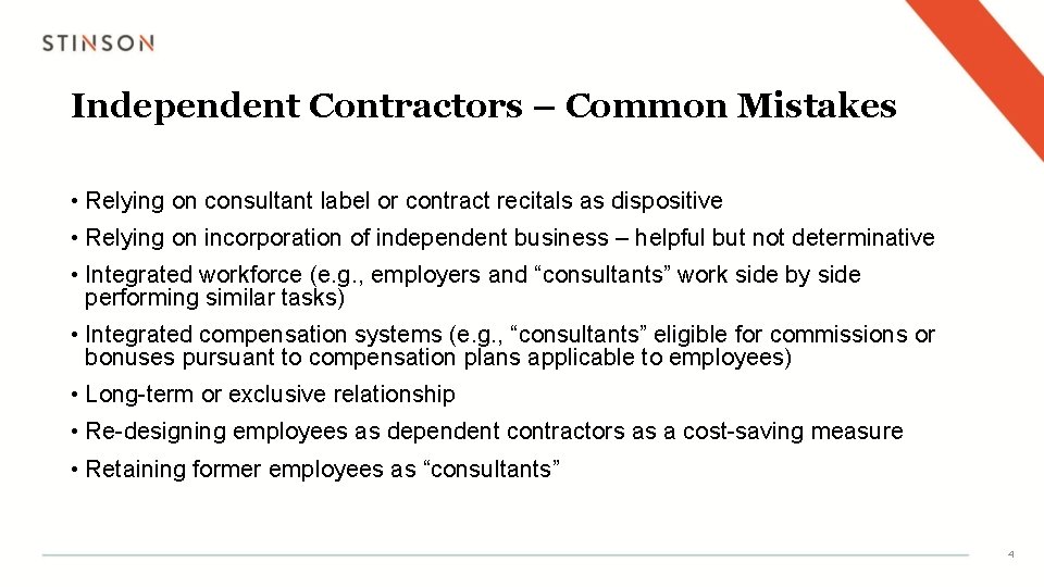 Independent Contractors – Common Mistakes • Relying on consultant label or contract recitals as