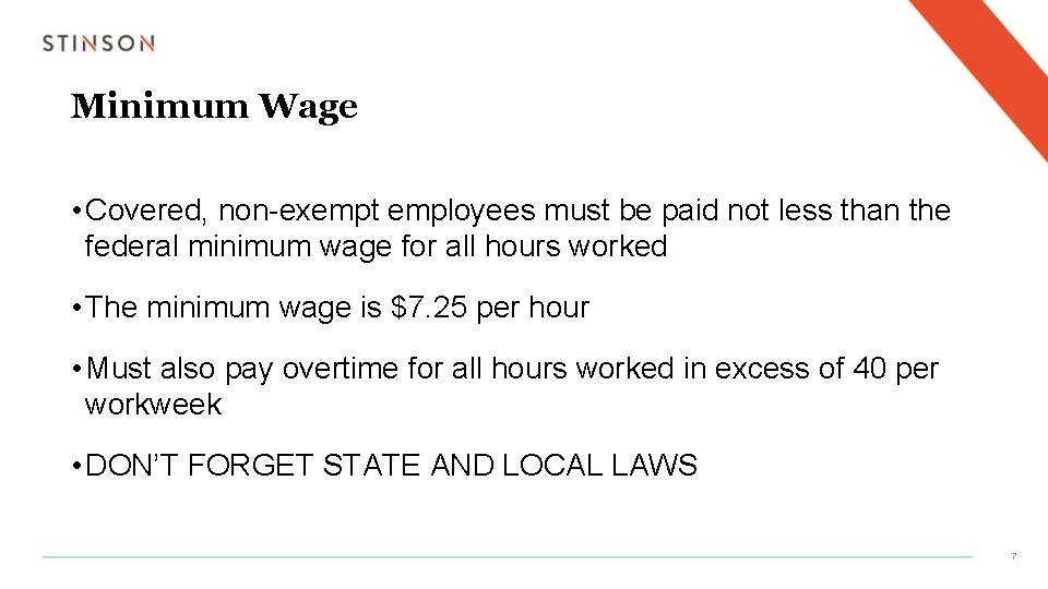 Minimum Wage • Covered, non-exempt employees must be paid not less than the federal