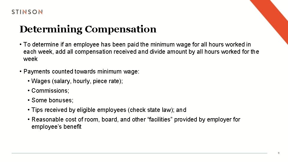 Determining Compensation • To determine if an employee has been paid the minimum wage