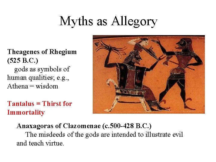 Myths as Allegory Theagenes of Rhegium (525 B. C. ) gods as symbols of