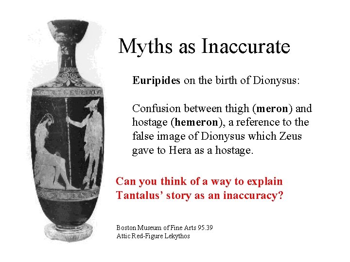 Myths as Inaccurate Euripides on the birth of Dionysus: Confusion between thigh (meron) and