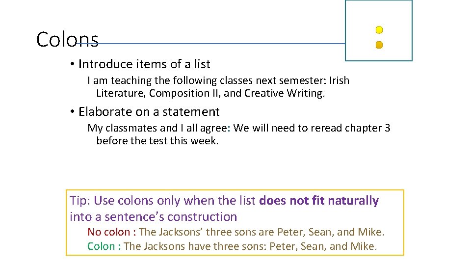 Colons • Introduce items of a list I am teaching the following classes next