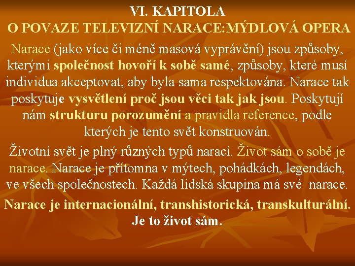 VI. KAPITOLA O POVAZE TELEVIZNÍ NARACE: MÝDLOVÁ OPERA Narace (jako více či méně masová