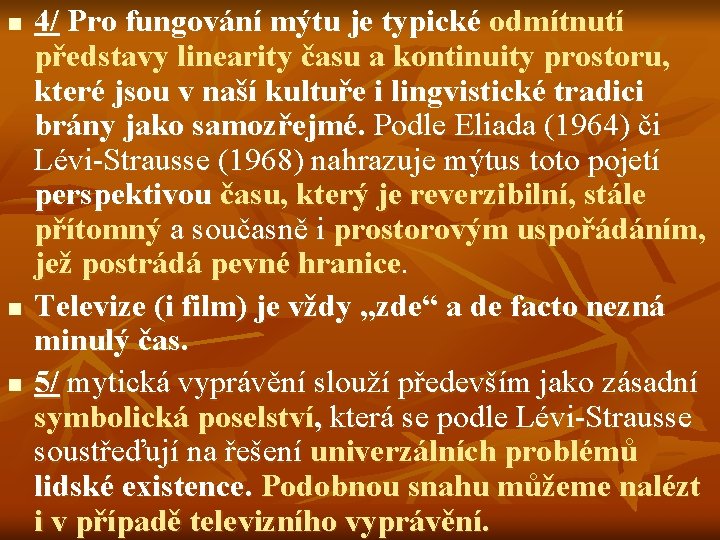 n n n 4/ Pro fungování mýtu je typické odmítnutí představy linearity času a