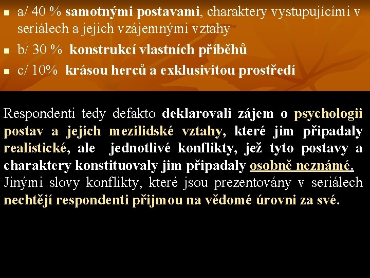 n n n a/ 40 % samotnými postavami, charaktery vystupujícími v seriálech a jejich