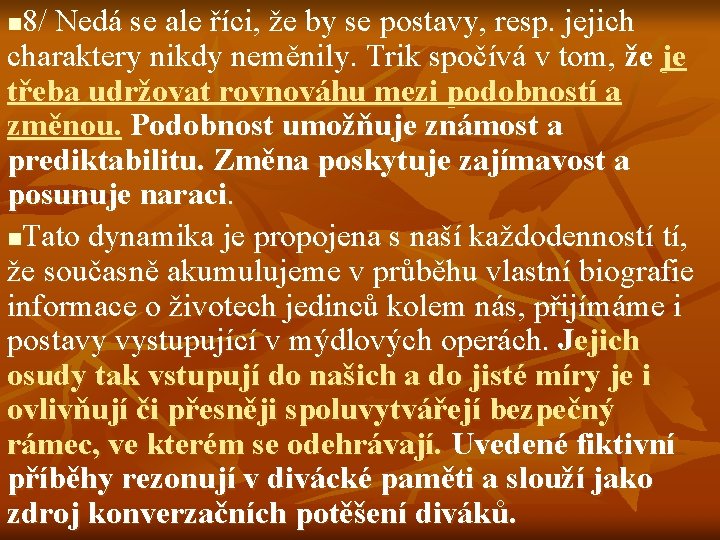 8/ Nedá se ale říci, že by se postavy, resp. jejich charaktery nikdy neměnily.