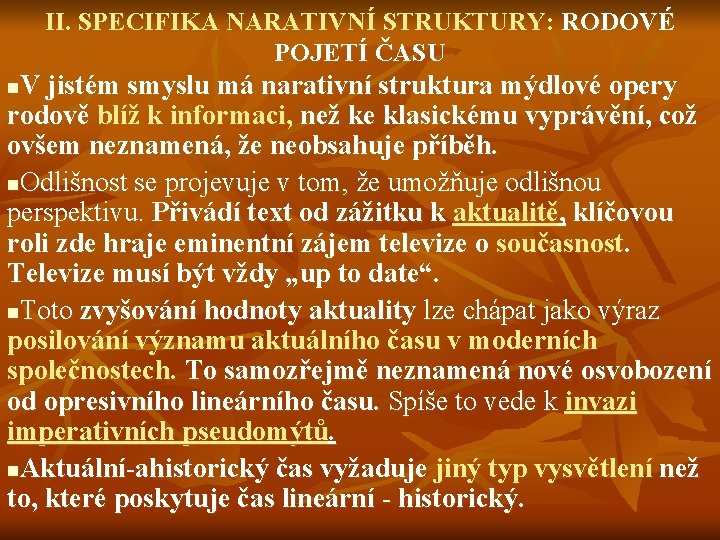 II. SPECIFIKA NARATIVNÍ STRUKTURY: RODOVÉ POJETÍ ČASU V jistém smyslu má narativní struktura mýdlové