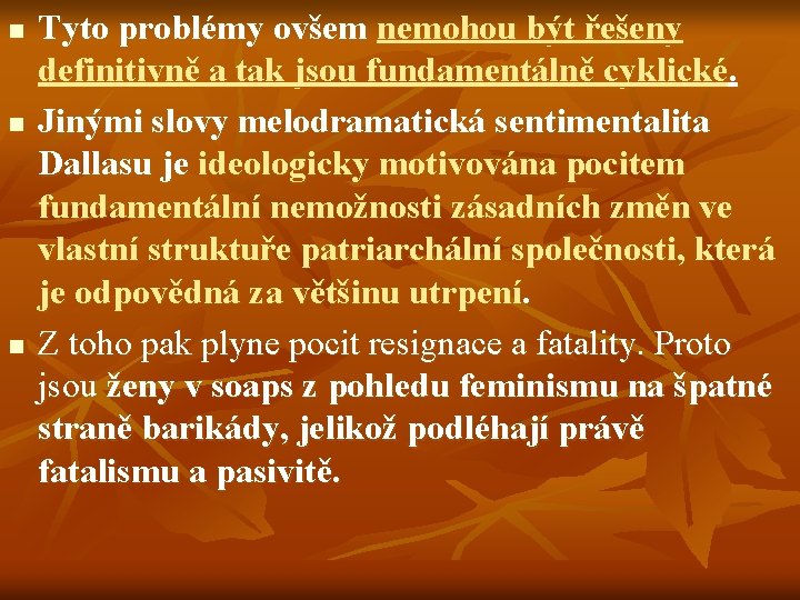 n n n Tyto problémy ovšem nemohou být řešeny definitivně a tak jsou fundamentálně