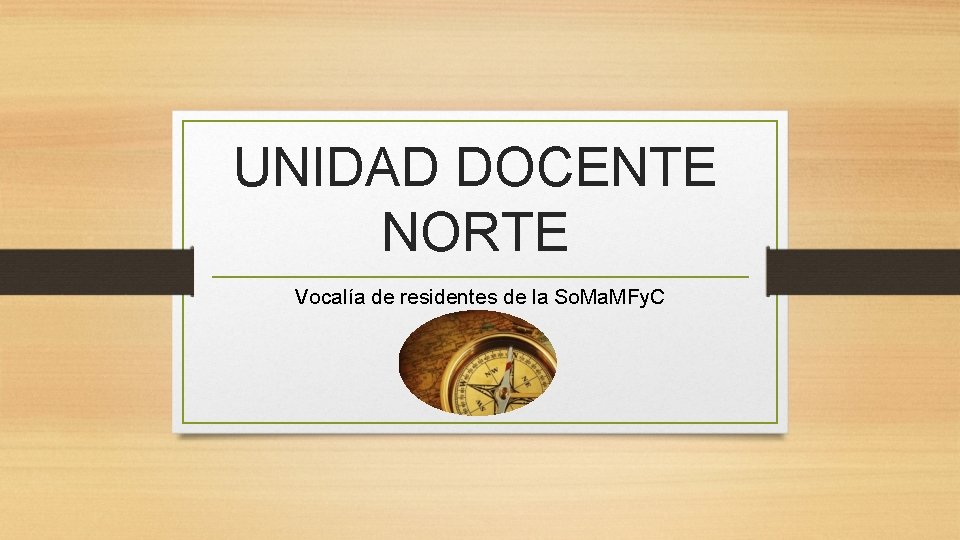 UNIDAD DOCENTE NORTE Vocalía de residentes de la So. Ma. MFy. C 