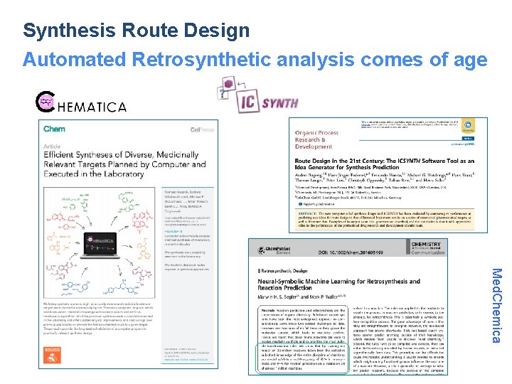 Synthesis Route Design Automated Retrosynthetic analysis comes of age Med. Chemica Synthesis Route Design Automated Retrosynthetic analysis comes of age Med. Chemica