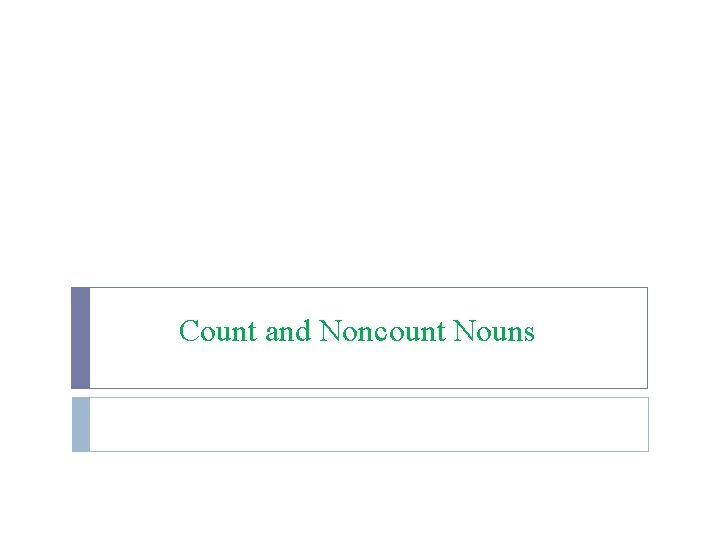 Count and Noncount Nouns 