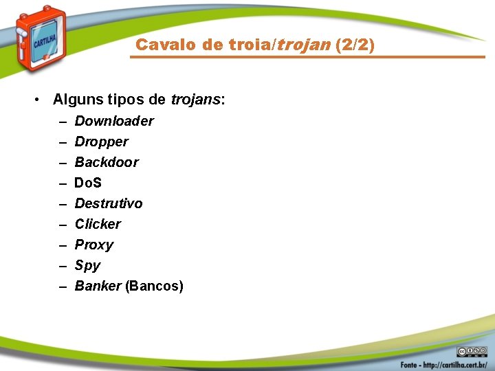 Cavalo de troia/trojan (2/2) • Alguns tipos de trojans: – – – – –