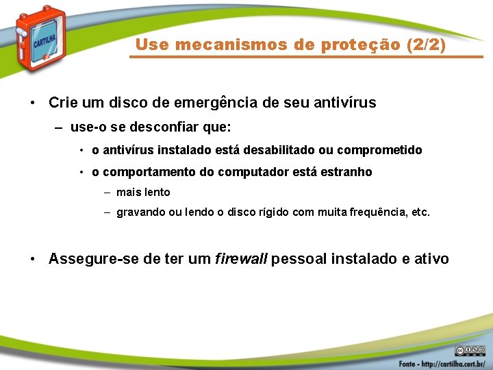 Use mecanismos de proteção (2/2) • Crie um disco de emergência de seu antivírus
