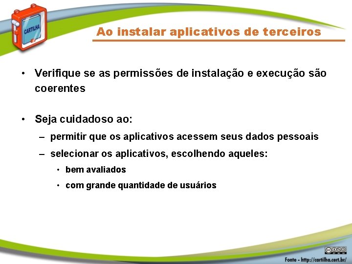 Ao instalar aplicativos de terceiros • Verifique se as permissões de instalação e execução