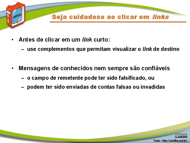 Seja cuidadoso ao clicar em links • Antes de clicar em um link curto: