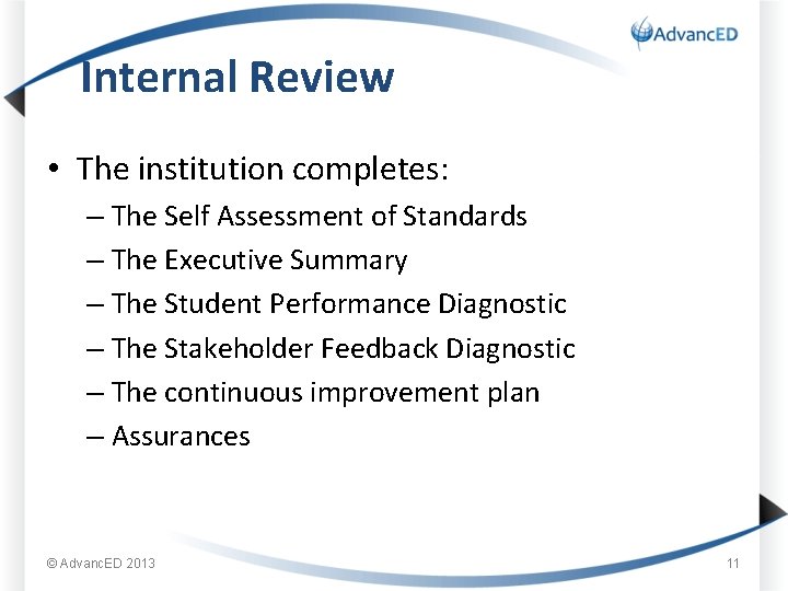 Internal Review • The institution completes: – The Self Assessment of Standards – The
