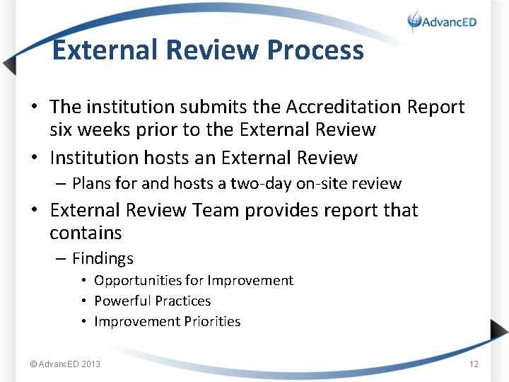 External Review Process • The institution submits the Accreditation Report six weeks prior to