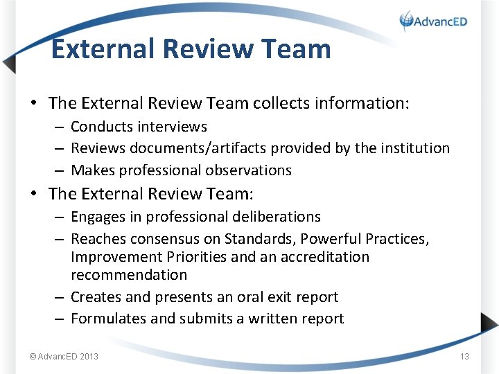 External Review Team • The External Review Team collects information: – Conducts interviews –