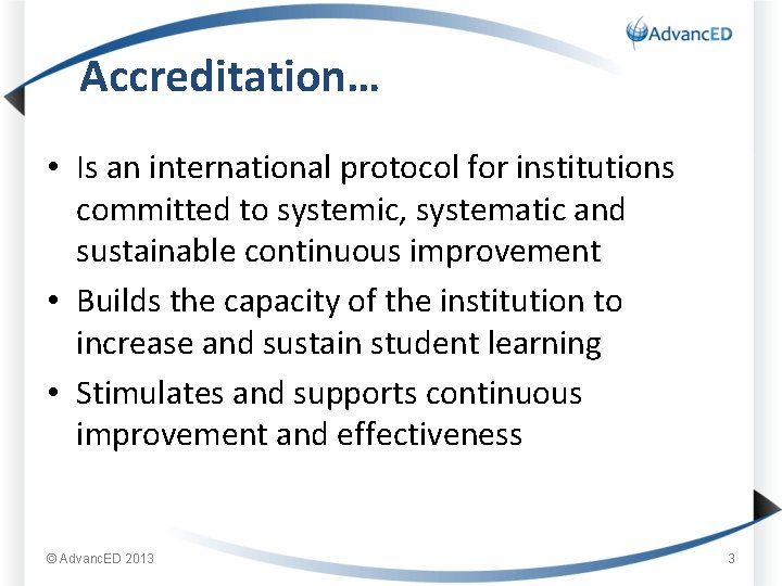 Accreditation… • Is an international protocol for institutions committed to systemic, systematic and sustainable