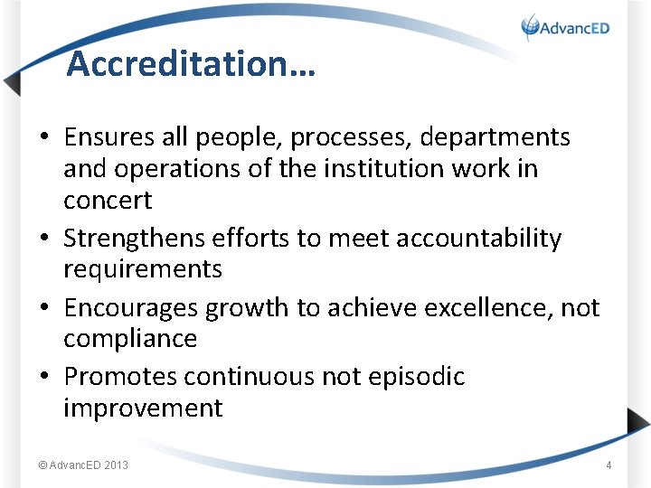 Accreditation… • Ensures all people, processes, departments and operations of the institution work in