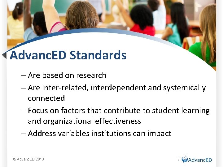 Advanc. ED Standards – Are based on research – Are inter-related, interdependent and systemically