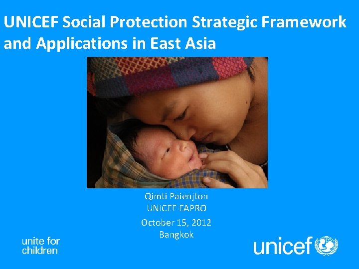 UNICEF Social Protection Strategic Framework and Applications in East Asia Qimti Paienjton UNICEF EAPRO