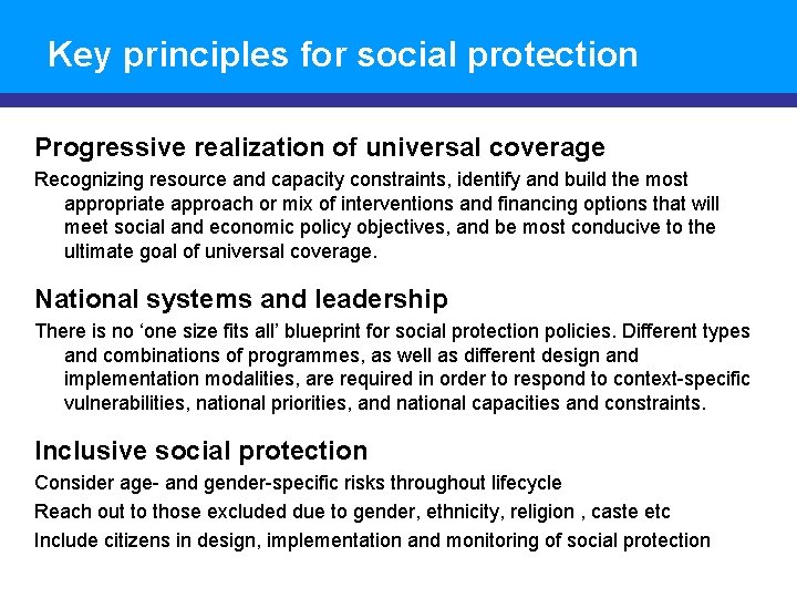 Key principles for social protection Progressive realization of universal coverage Recognizing resource and capacity