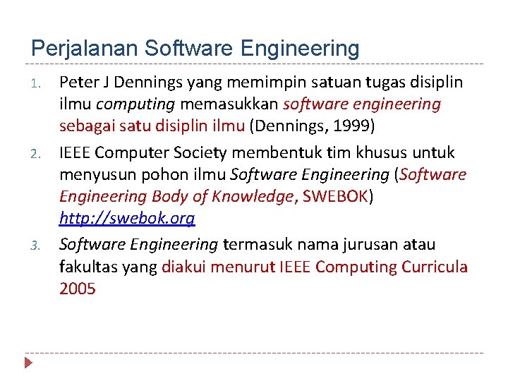 Perjalanan Software Engineering 1. 2. 3. Peter J Dennings yang memimpin satuan tugas disiplin