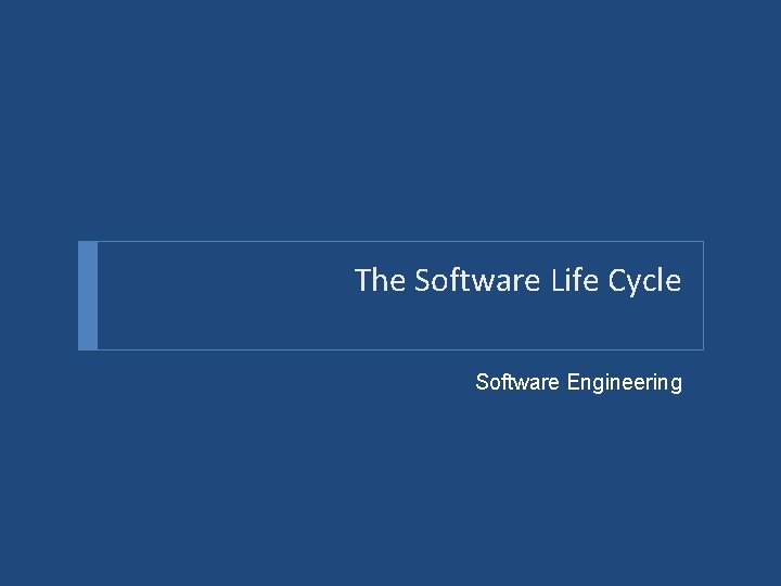 The Software Life Cycle Software Engineering 