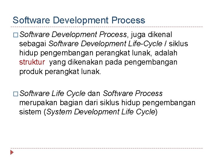 Software Development Process � Software Development Process, juga dikenal sebagai Software Development Life-Cycle /