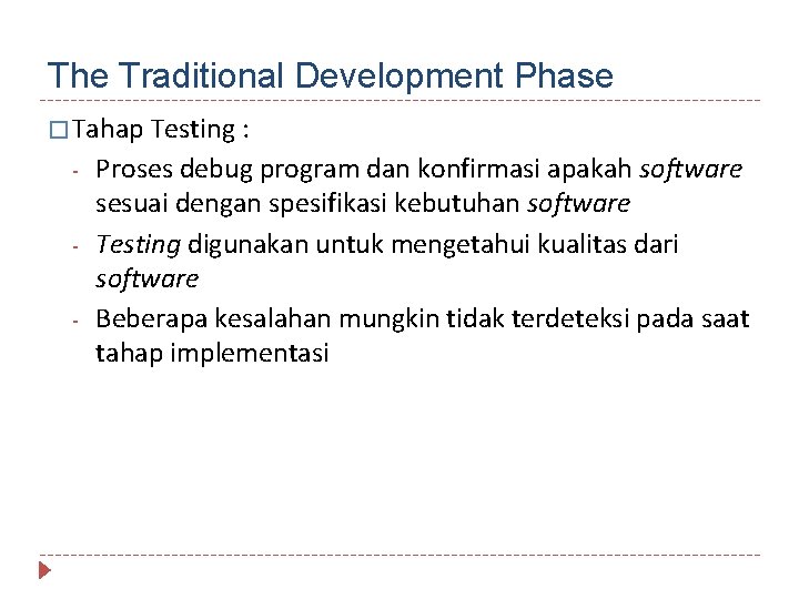 The Traditional Development Phase � Tahap Testing : - Proses debug program dan konfirmasi