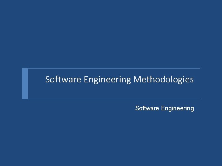 Software Engineering Methodologies Software Engineering 