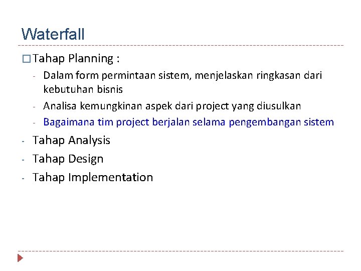 Waterfall � Tahap Planning : - - Dalam form permintaan sistem, menjelaskan ringkasan dari