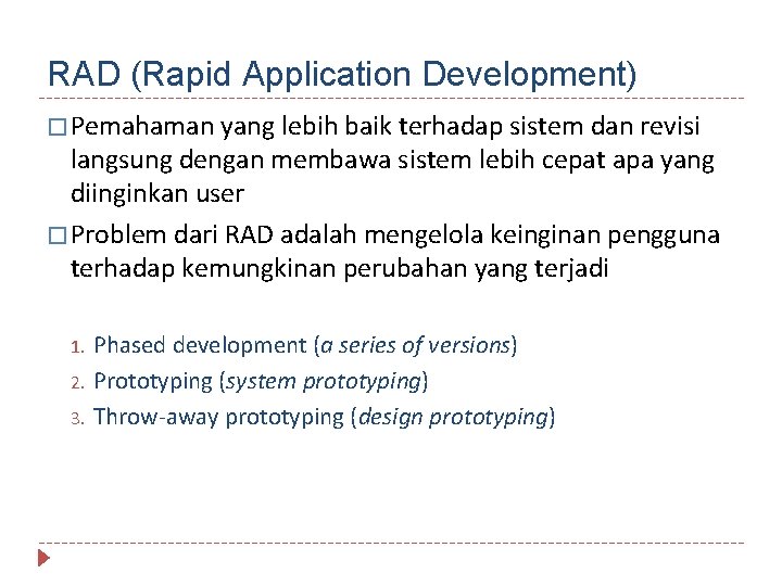 RAD (Rapid Application Development) � Pemahaman yang lebih baik terhadap sistem dan revisi langsung