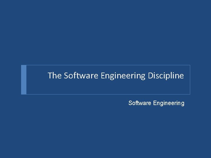 The Software Engineering Discipline Software Engineering 