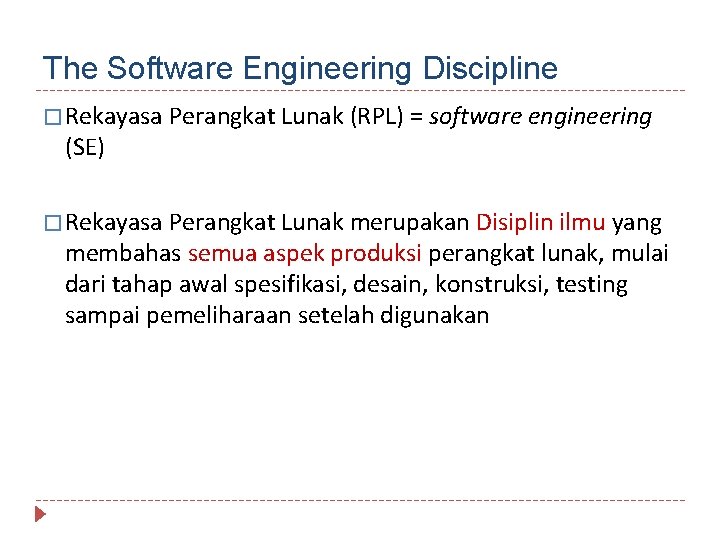 The Software Engineering Discipline � Rekayasa Perangkat Lunak (RPL) = (SE) software engineering �