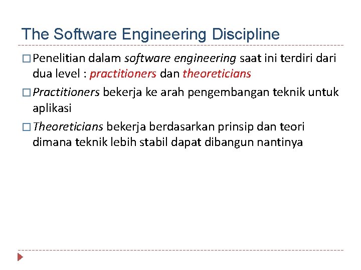 The Software Engineering Discipline � Penelitian dalam software engineering saat ini terdiri dari dua